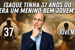 Será? Isaque tinha 37 anos quando Abraão foi provado?