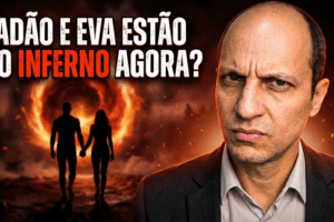 Adão e Eva foram salvos ou condenados ao inferno?